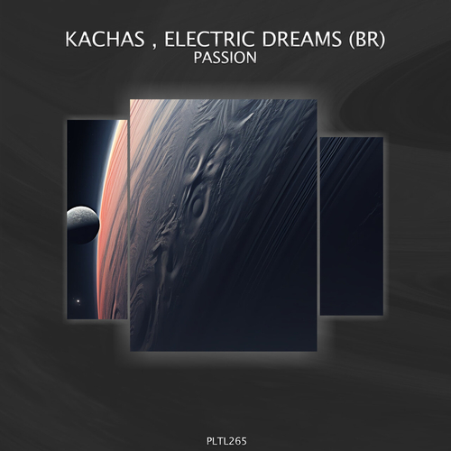 Kachas & Electric Dreams (BR) - Passion [PLTL265]